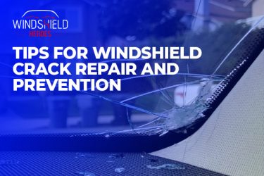 Tips for Windshield Crack Repair and Prevention