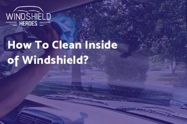 How To Clean Inside of Windshield?