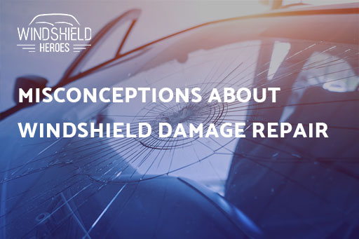 Misconceptions About Windshield Damage Repair