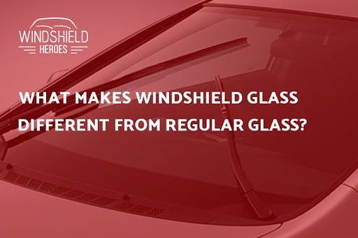What Makes Windshield Glass Different From Regular Glass?