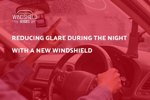 Reducing Glare During the Night With A New Windshield