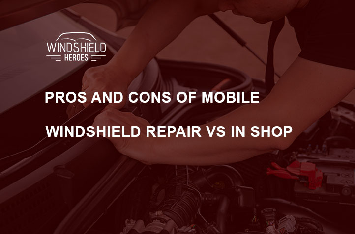 Pros And Cons Of Mobile Windshield Repair VS In-Shop: