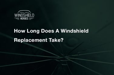 How Long Does A Windshield Replacement Take?