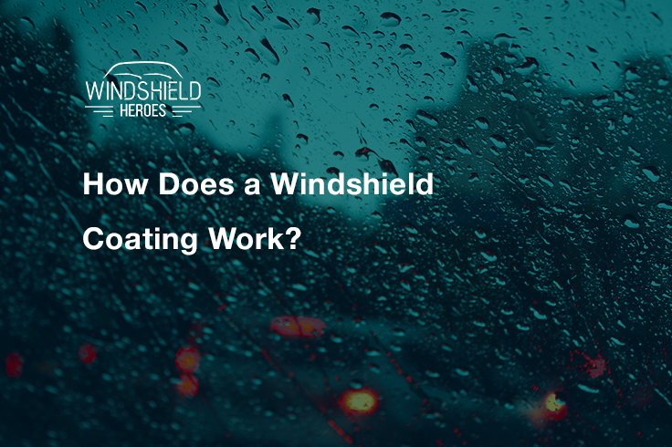 How Does a Windshield Coating Work?